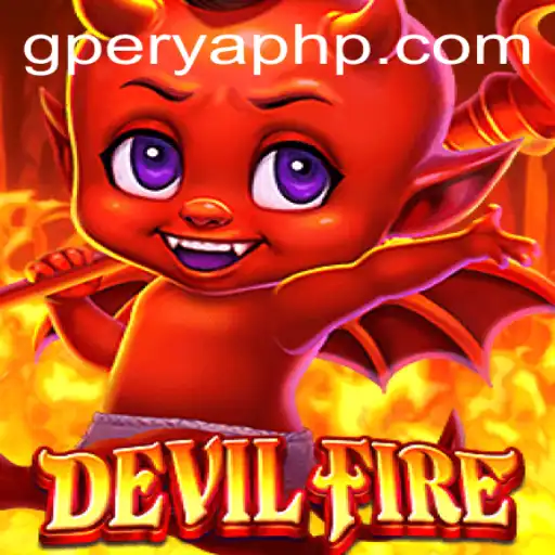 Discovering DevilFire: A Thrilling Adventure in the World of GPerya